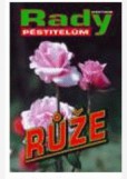 Růže - rady pěstitelům Růže - rady pěstitelům