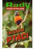 Okrasní ptáci - Rady pěstitelům Okrasní ptáci - Rady pěstitelům