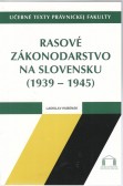 Rasové zákonodarstvo na Slovensku (1939-1945) Rasové zákonodarstvo na Slovensku (1939-1945)