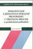 Dokazovanie a jednotlivé dôkazné prostriedky v trestnom procese Dokazovanie a jednotlivé dôkazné prostriedky v trestnom procese