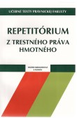 Repetitórium z trestného práva hmotného Repetitórium z trestného práva hmotného