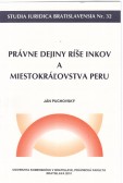 Právne dejiny ríše Inkov a miestokráľovstva Peru Právne dejiny ríše Inkov a miestokráľovstva Peru