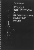 Štýlová interpretácia a programovanie swingovej hudby Štýlová interpretácia a programovanie swingovej hudby