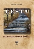 Cesta milosrdenstvom Božím Cesta milosrdenstvom Božím
