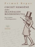 Chcieť nemožné alebo skandalon rozhodnutia Chcieť nemožné alebo skandalon rozhodnutia