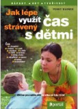 Jak lépe využít čas strávený s dětmi Jak lépe využít čas strávený s dětmi