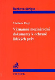 Významné mezinárodní dokumenty k ochraně lidských práv Významné mezinárodní dokumenty k ochraně lidských práv