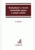 Rozhodnutí ve věcech obchodního jména a nekalé soutěže Rozhodnutí ve věcech obchodního jména a nekalé soutěže