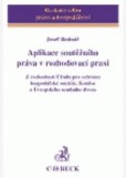 Aplikace soutěžního práva v rozhodovací praxi Aplikace soutěžního práva v rozhodovací praxi