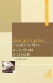 Korupce v právu mezinárodním, evropském a českém Korupce v právu mezinárodním, evropském a českém