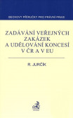 Zadávání veřejných zakázek a udělování koncesí v ČR a EU Zadávání veřejných zakázek a udělování koncesí v ČR a EU