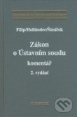 Zákon o Ústavním soudu. Komentář, 2., podstatně přepracované a doplněné vydání Zákon o Ústavním soudu. Komentář, 2., podstatně přepracované a doplněné vydání