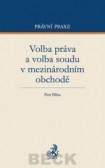 Volba práva a volba soudu v mezinárodním obchodě Volba práva a volba soudu v mezinárodním obchodě