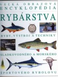 Veľká obrazová encyklopédia rybárstva Veľká obrazová encyklopédia rybárstva