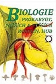 Biologie prokaryot, nižších a vyšších rostlin, hub Biologie prokaryot, nižších a vyšších rostlin, hub