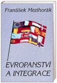 Evropanství a integrace Evropanství a integrace