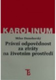 Právní odpovědnost za ztráty na životním prostředí Právní odpovědnost za ztráty na životním prostředí