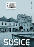 Zmizelé Čechy - Sušice Zmizelé Čechy - Sušice
