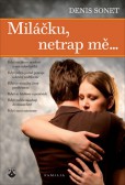 Miláčku, netrap mě... Miláčku, netrap mě...