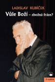 Vůle Boží - zbožná fráze? Vůle Boží - zbožná fráze?