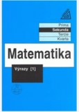 Matematika pro nižší ročníky víceletých gymnázií - Výrazy 1 Matematika pro nižší ročníky víceletých gymnázií - Výrazy 1