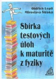 Sbírka testových úloh k maturitě z fyziky Sbírka testových úloh k maturitě z fyziky