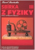 Sbírka řešených úloh z fyziky pro střední školy III Sbírka řešených úloh z fyziky pro střední školy III