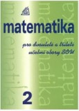 Matematika pro dvouleté a tříleté obory SOU, 2.díl Matematika pro dvouleté a tříleté obory SOU, 2.díl