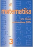 Matematika pro dvouleté a tříleté obory SOU, 3.díl Matematika pro dvouleté a tříleté obory SOU, 3.díl