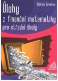 Úlohy z finanční matematiky pro střední školy Úlohy z finanční matematiky pro střední školy