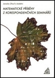 Matematické příběhy z korespondenčních seminářů Matematické příběhy z korespondenčních seminářů