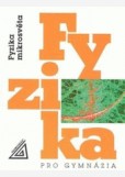 Fyzika pro gymnázia – Fyzika mikrosvěta Fyzika pro gymnázia – Fyzika mikrosvěta