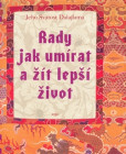 Rady jak umírat a žít lepší život Rady jak umírat a žít lepší život