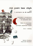 Jak psát bez chyb aneb I pravopis se dá naučit Jak psát bez chyb aneb I pravopis se dá naučit