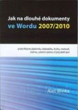 Jak na dlouhé dokumenty ve Wordu 2007/2010 Jak na dlouhé dokumenty ve Wordu 2007/2010