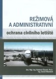 Režimová a administrativní ochrana civilního letiště Režimová a administrativní ochrana civilního letiště