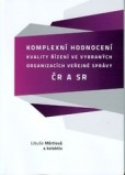 Komplexní hodnocení kvality řízení ve vybraných organizacích veřejné správy v ČR a SR Komplexní hodnocení kvality řízení ve vybraných organizacích veřejné správy v ČR a SR