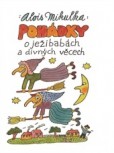 Pohádky o ježibabách a divných věcech Pohádky o ježibabách a divných věcech