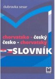 Chorvatsko-český česko-chorvatský slovník - dotisk Chorvatsko-český česko-chorvatský slovník - dotisk