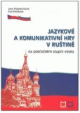 Jazykové a komunikativní hry v ruštině Jazykové a komunikativní hry v ruštině