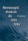 Nevstoupíš dvakrát do téže řeky Nevstoupíš dvakrát do téže řeky