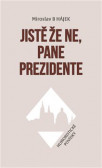 Jistě že ne, pane prezidente Jistě že ne, pane prezidente