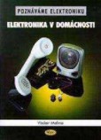 Poznáváme elektroniku - Elektronika v domácnosti Poznáváme elektroniku - Elektronika v domácnosti