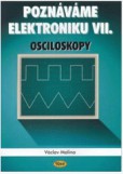 Poznáváme elektroniku 7 osciloskopy Poznáváme elektroniku 7 osciloskopy