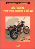 MOTOCYKL Tipy pro silnici a dílnu MOTOCYKL Tipy pro silnici a dílnu