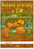 Řešené příklady v C# aneb C# skutečně prakticky Řešené příklady v C# aneb C# skutečně prakticky