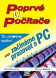 Poprvé u počítače aneb začínáme pracovat s PC Poprvé u počítače aneb začínáme pracovat s PC