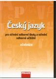 Český jazyk pro SOŠ a SOU UČ Český jazyk pro SOŠ a SOU UČ