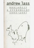 Hrdlořezy a zvukomalby 2005-2007 Hrdlořezy a zvukomalby 2005-2007