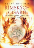 Temná historie římských císařů Temná historie římských císařů